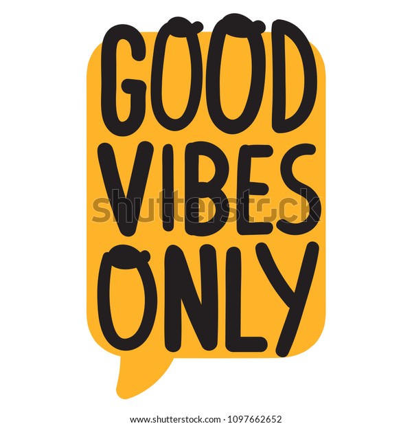 Good Vibes Only Vector Speech Bubble Stock Vector Royalty Free