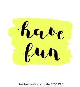 Have Fun Brush Hand Lettering Inspiring Stock Vector Royalty Free