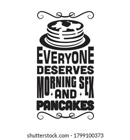 Pancake Quote Everyone Deserves Morning Sex Stock Vector Royalty Free