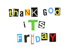 thank God it's Friday - end of the work week anthem