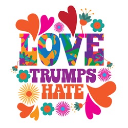 Love trumps hate psychedelic flowers and hearts text design. EPS 10 vector.
