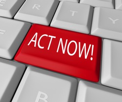 Act Now to take advantage of a special limited time offer or take action to right a wrong and stand up for a civil good, all by pressing this red key on a computer keyboard