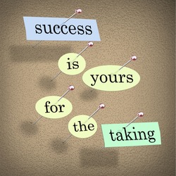 Pieces of paper each containing a word pinned to a cork board reading Success is Yours for the Taking, motivating you to achieve and accomplish your goals