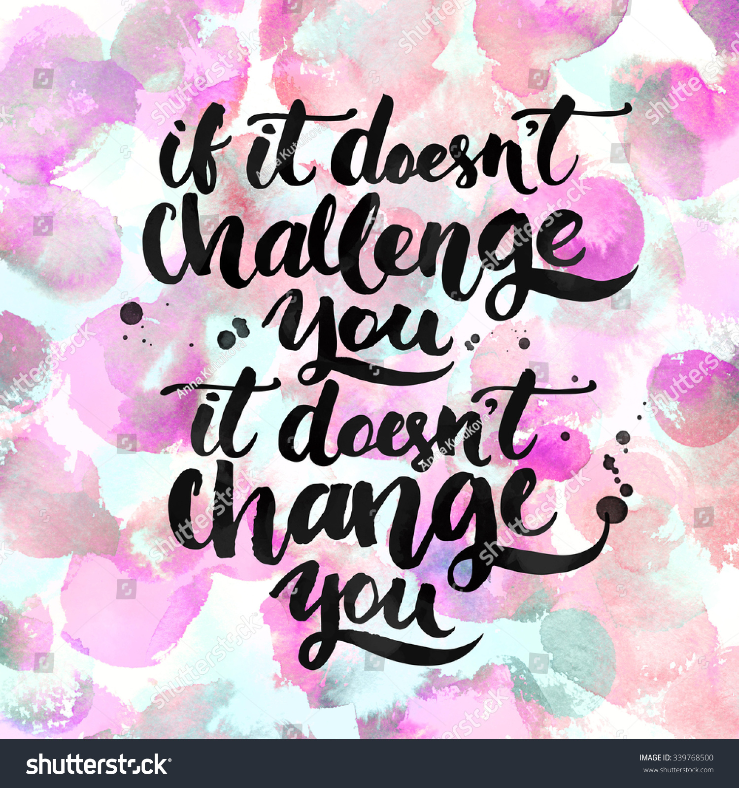 If It Doesn't Challenge You, It Doesn't Change You. Challenging Quote 