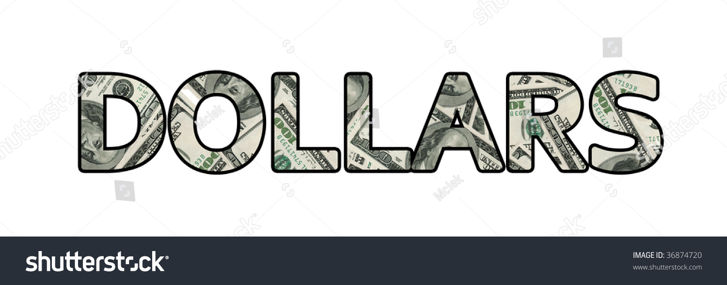 Word Dollars Made Of Dollar Texture With Clipping Patch Stock Photo 