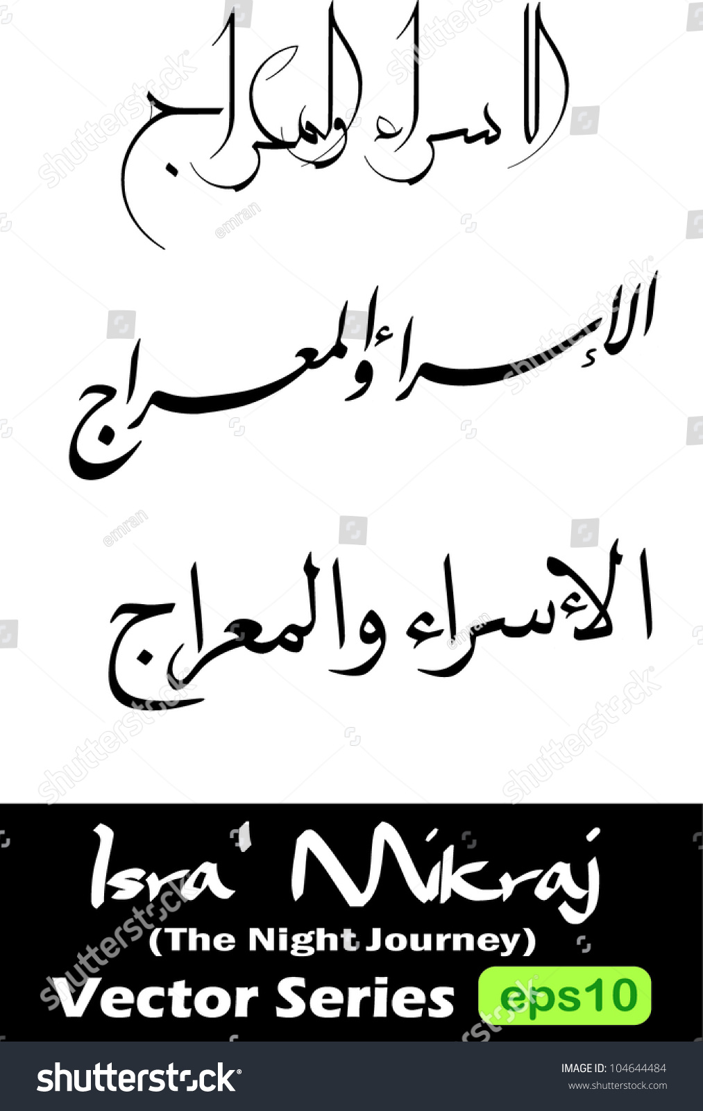 3 arabic islamic calligraphy vectors of Isra & Mikraj Translation The Night Journey According to Islamic tradition it is a historic one night journey the prophet Muhammad took on in around 620AD 3 arabic islamic calligraphy vectors of Isra & Mikraj Translation The Night Journey According to Islamic tradition it is a historic one night journey the prophet Muhammad took on in around 620AD