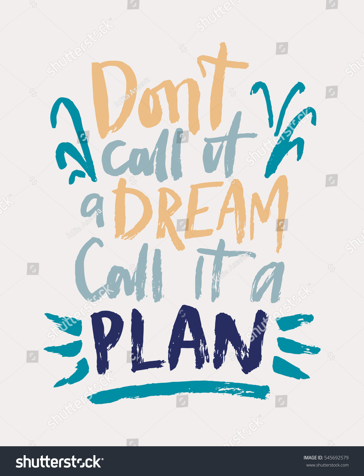 Don't call it a dream call it a plan Motivational quote lettering hand drawn with brush vector template for poster or banner colorful design Isolated on background Don't call it a dream call it a plan Motivational quote lettering hand drawn with brush vector template for poster or banner colorful design Isolated on background