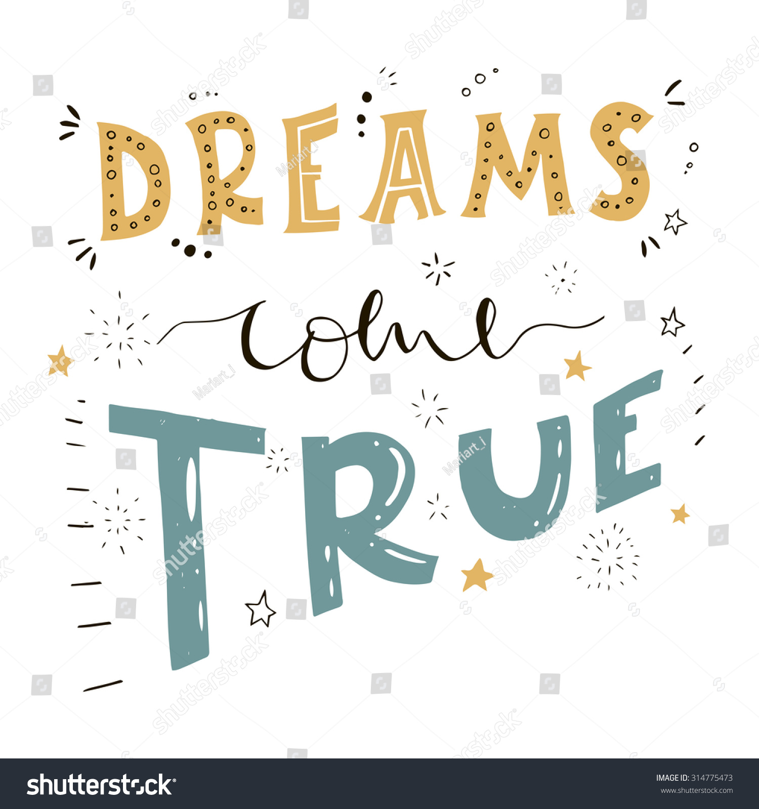 Hand Drawn Lettering Dreams Come True. Template For Design. Vector