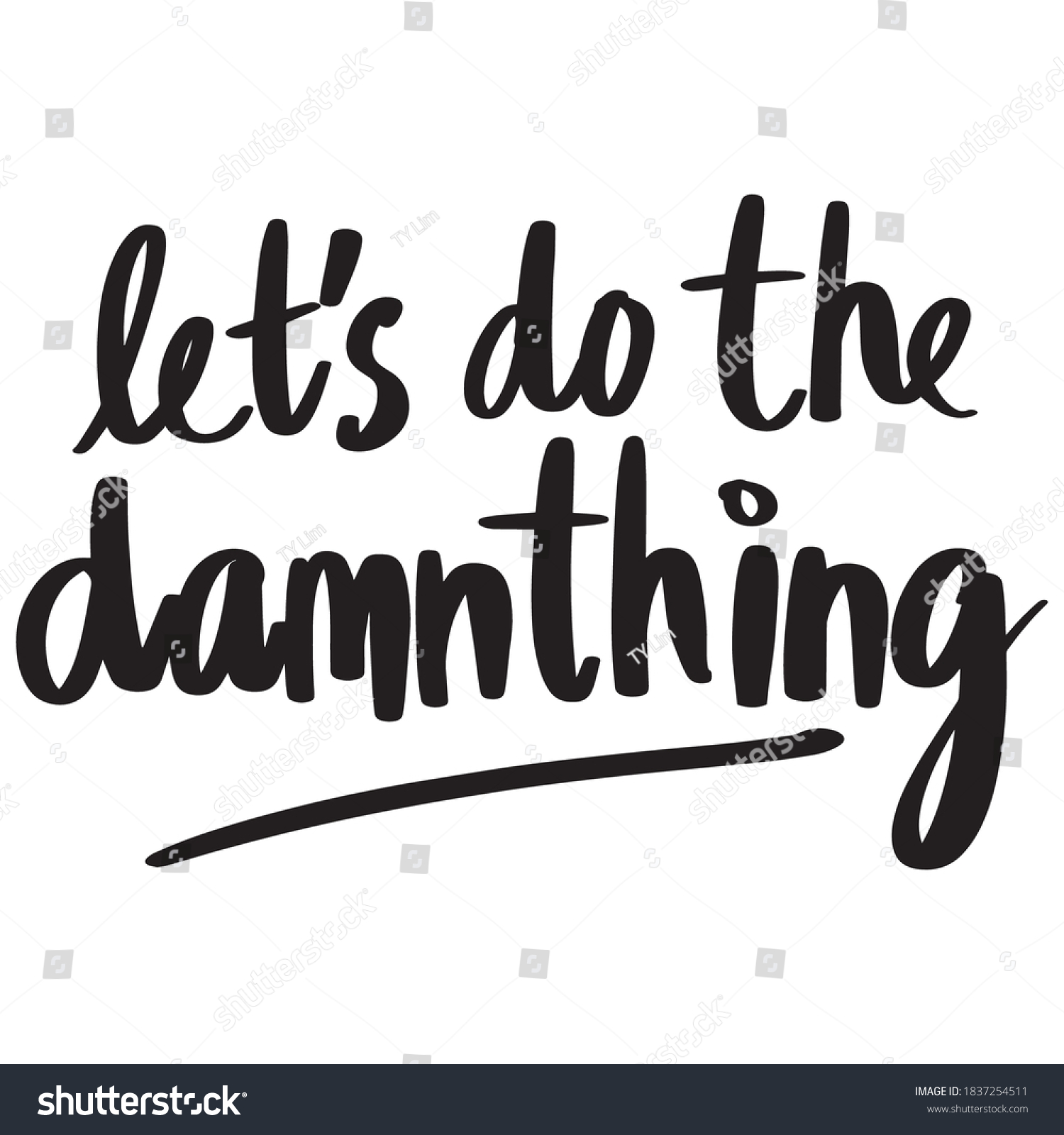 Lets Do Damnthing Lettering Text Calligraphy Stock Vector Royalty Free