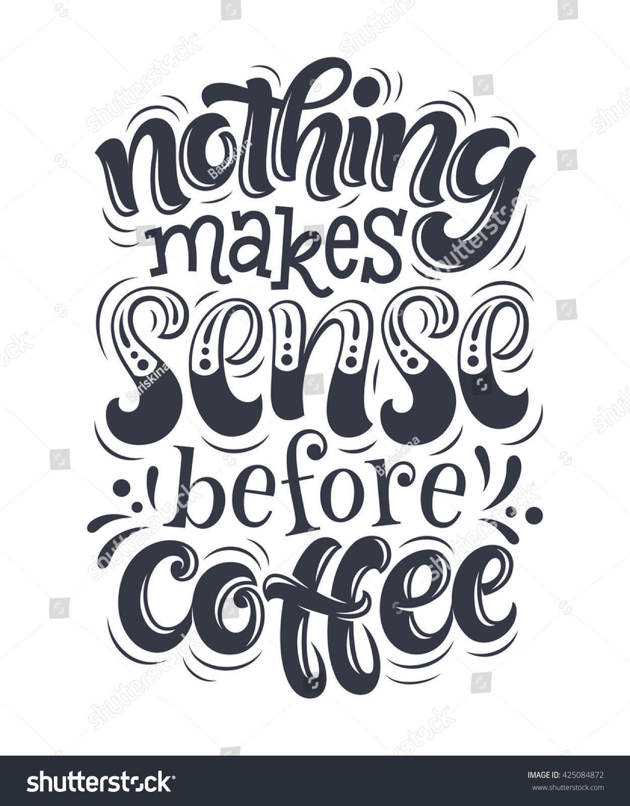 Vector Illustration With Hand Drawn Lettering Nothing Makes Sense Before Coffee For Prints And 9027