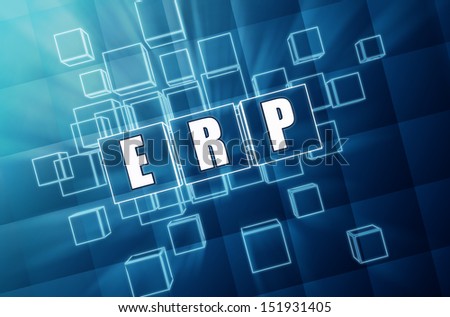 ERP, enterprise resource planning systems - text in 3d blue glass cubes with white letters, business concept