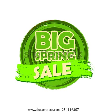 big spring sale banner - text in green circular drawn label, business seasonal shopping concept