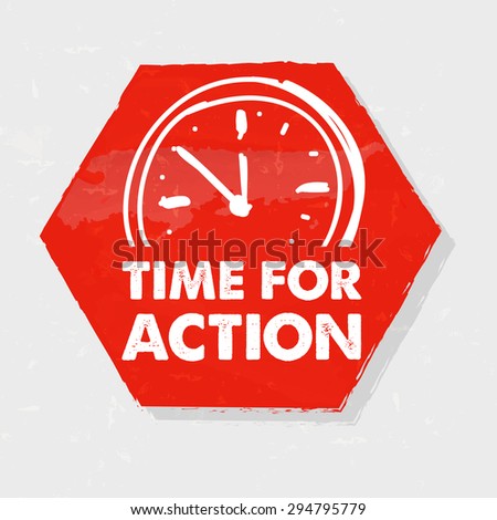 time for action with clock symbol banner - business motivation concept words in red drawn grunge hexagon label with sign