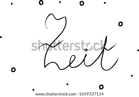 Zeit phrase handwritten with a calligraphy brush. Time in german. Modern brush calligraphy. Isolated word black