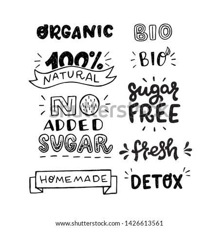 Set of black and white hand drawn inscriptions. Stickers with lettering text Organic, 100% Natural, No Added Sugar, Homemade, Bio, Sugar Free, Fresh and Detox. Healthy food theme messages for labels