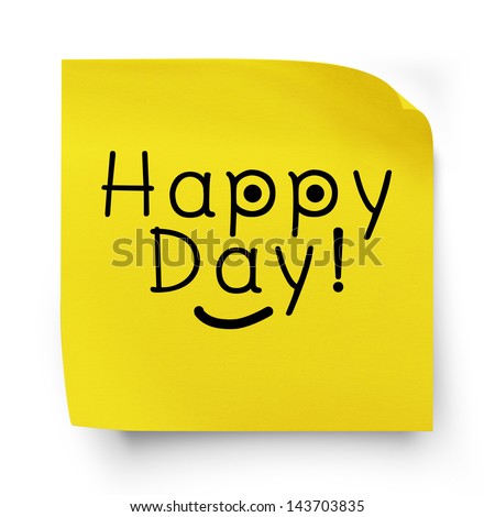 Happy day note message on yellow sticker paper note isolated on white with clipping  path