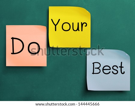 Wording, do your best on Various sticker paper note on green blackboard