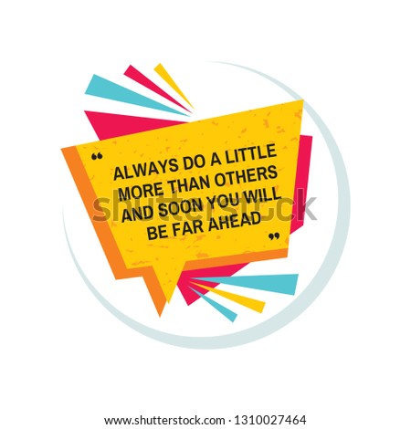 Always do a little more than others and soon you will be far ahead. Inspiring positive motivation quote poster template. Creatve frame badge. Vector illustration. Abstract typography banner. 