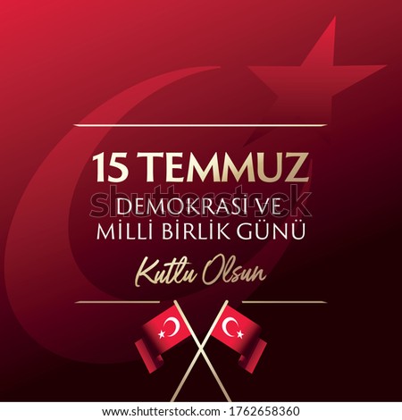 The Democracy and National Unity Day of Turkey, veterans and martyrs of 15 July. English: "July 15, Happy holidays democracy Republic of Turkey Celebration Badge" - Vector