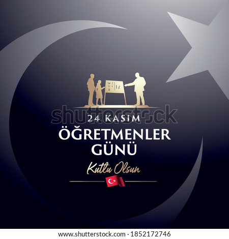 November 24th Turkish Teachers Day, Typographic Badge. Turkish flag symbol. Turkish: November 24, Happy Teachers' Day. Symbolizes the revolution of new Turkish alphabet.