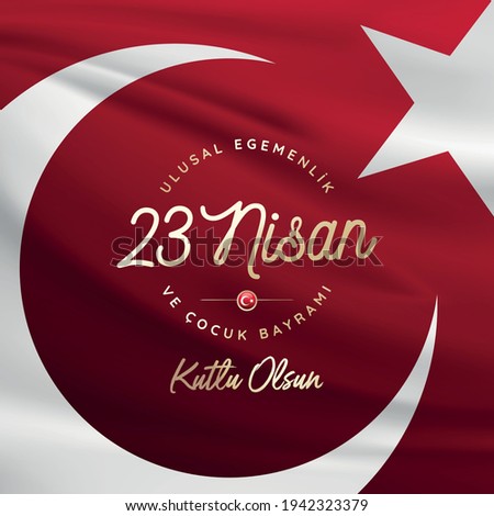 23 April, National Sovereignty and Children’s Day Turkey celebration card. (23 Nisan Uusal Egemenlik ve Cocuk Bayrami Kutlu Olsun) vector illustration