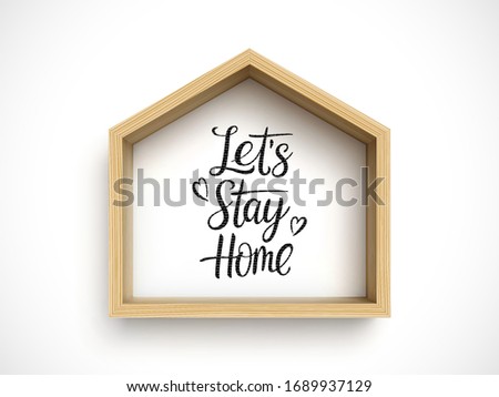 Let's stay home. Hand drawn family quote with wooden house frame on white background