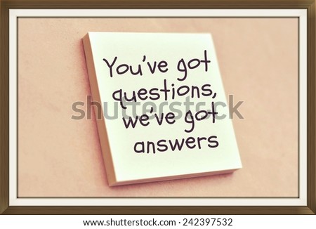 Text you\'ve got questions we\'ve got answers on the short note texture background
