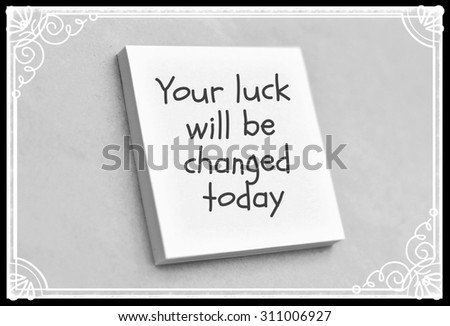 Vintage style text your luck will be changed today on the short note texture background