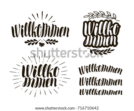 Willkommen, handwritten lettering. Calligraphy vector illustration