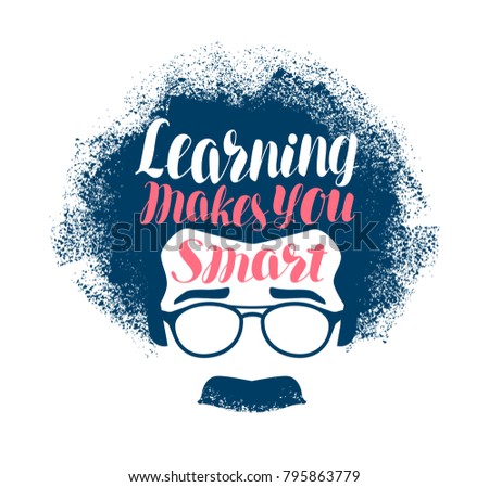 Learning makes you smart, lettering. Education, science concept. Vector illustration