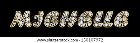 The girl, female name MICHELLE made of a shiny diamonds style font, brilliant gem stone letters building the word, isolated on black background.