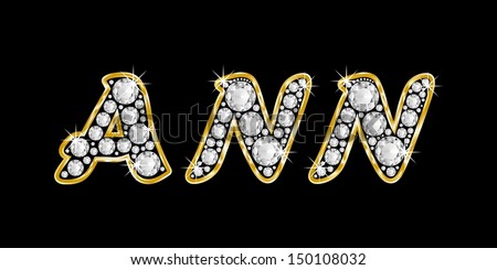 The girl, female name ANN made of a shiny diamonds style font, brilliant gem stone letters building the word, isolated on black background.