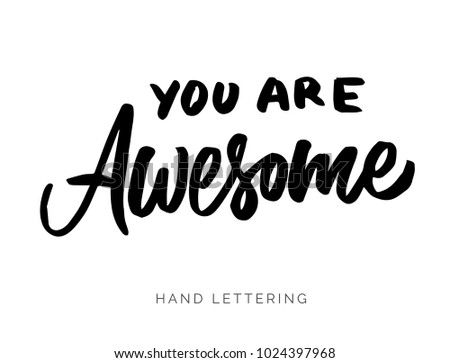 You are awesome. Hand drawn lettering and modern calligraphy. Can be used for posters, cards, textile design, home decor, banners, promotions, advertisement, etc.