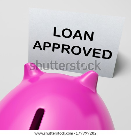 Loan Approved Piggy Bank Meaning Borrowing Authorised