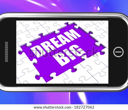 Dream Big Tablet Meaning Ambitious Hopes And Goals
