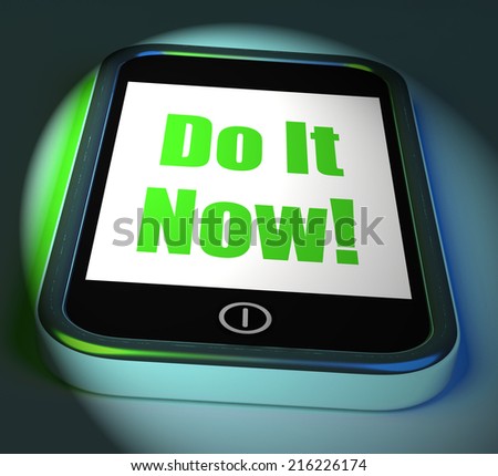Do It Now On Phone Displaying Act Immediately
