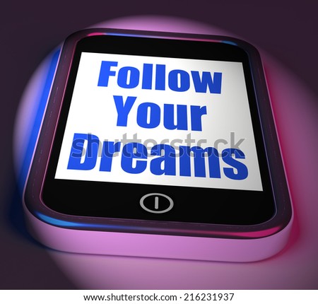 Follow Your Dreams On Phone Displaying Ambition Desire Future Dream