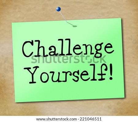 Challenge Yourself Showing Encourage Persistence And Achievement