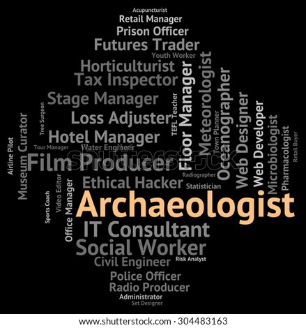 Archaeologist Job Indicating Jobs Career And Recruitment