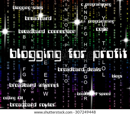 Blogging For Profit Indicating Lucrative Income And Online
