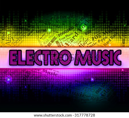 Electro Music Meaning Electronic Dance And Song