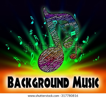 Background Music Representing Sound Track And Melody