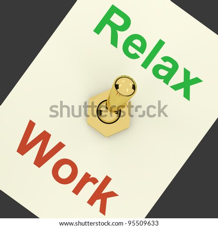 Relax Switch On Showing Relaxing And Recreations