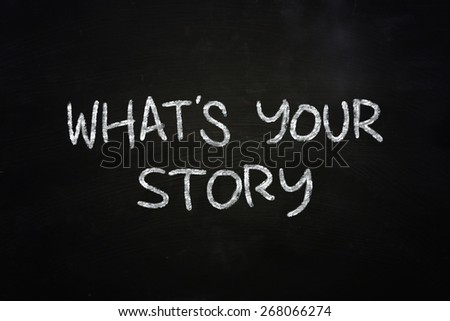 Motivational concept the words What is Your Story written with chalk on blackboard