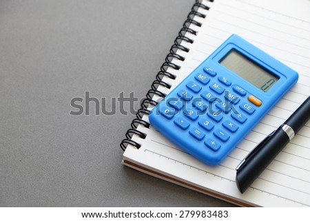 calculator notebook and pen of Business , top view