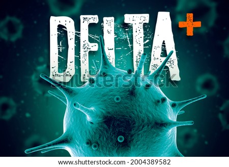 coronavirus delta plus mutation 3d render concept: Macro coronavirus cell and delta plus text in front of blurry virus cells floating on air. 