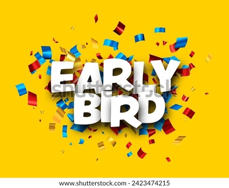 Early bird sign over colorful cut out foil ribbon confetti on yellow background. Design element. Vector illustration.