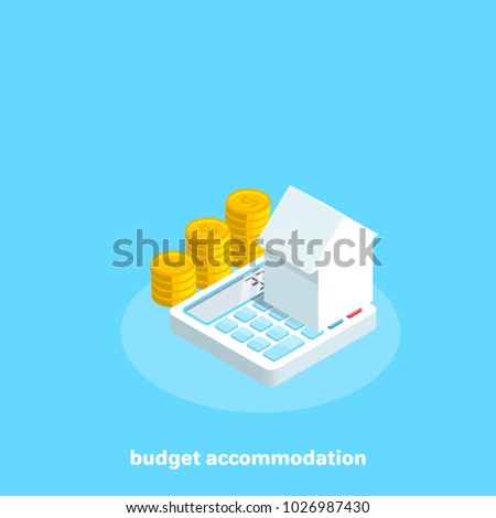 house on a calculator that stands next to the money, an isometric image