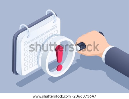 isometric vector illustration on gray background, calendar and hand of a man in a business suit holding a magnifying glass with a red exclamation mark, important date or event