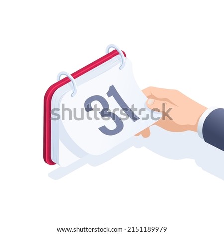 isometric vector illustration on a white background, a hand tears off a sheet of a calendar with the number 31, the end of the month